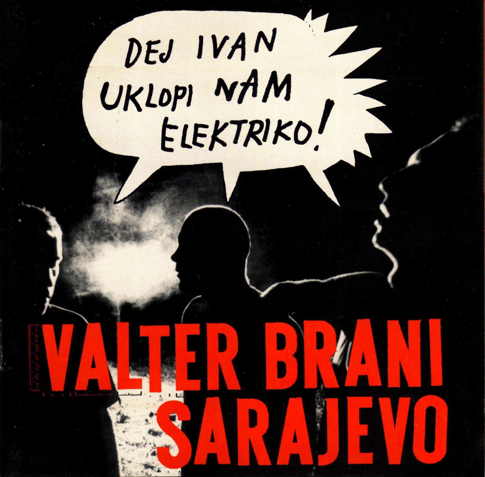 Valter Brani Sarajevo – Dej Ivan Uklopi Nam Elektriko!