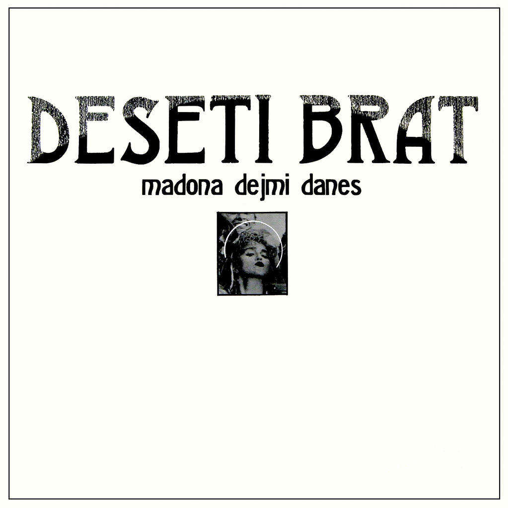 Deseti Brat – Madona dejmi danes